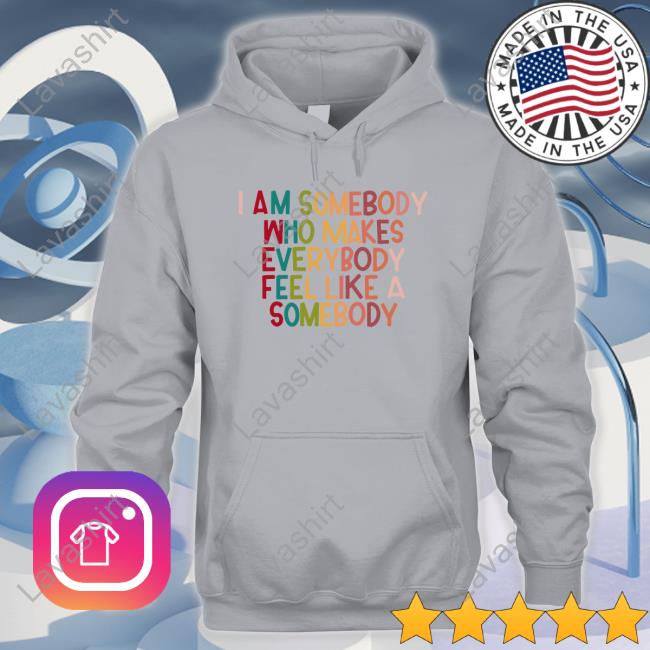 I Am Somebody Who Makes Everybody Feel Like A Somebody Tee Shirt Naguib Sawiris