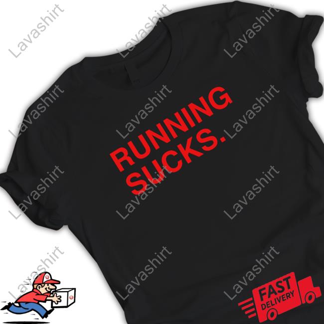 Running Sucks Tshirt