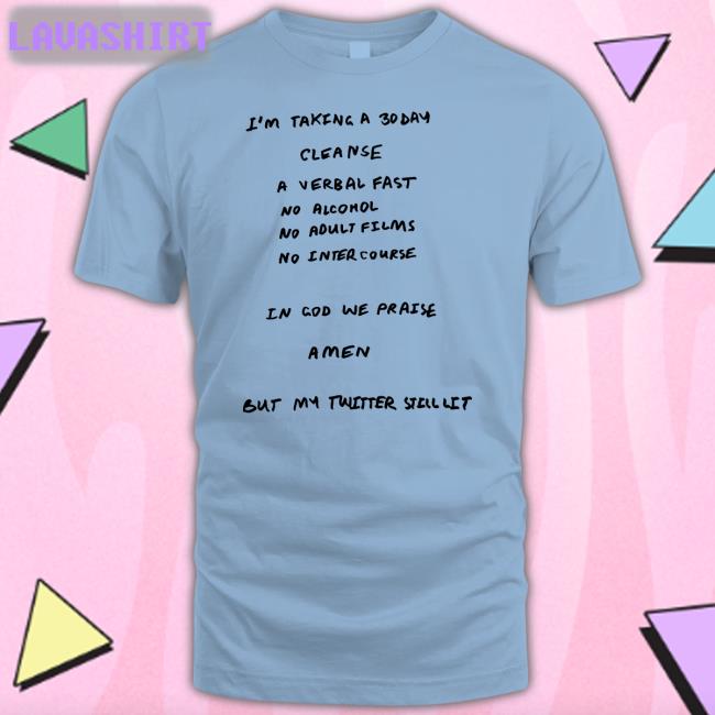 I'm Taking A 30 Day Cleanse Tee Shirt