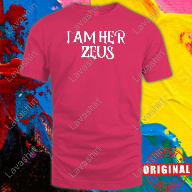 I Am Her Zeus Tee Shirt