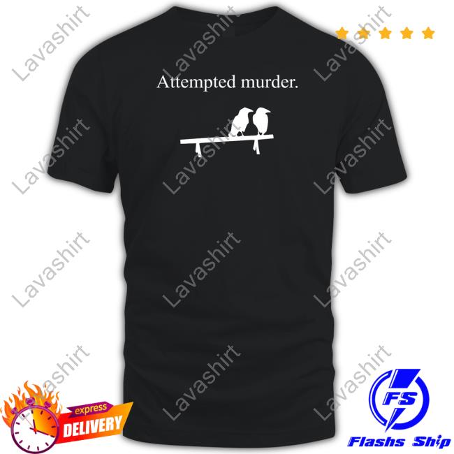 Attempted Murder T Shirt