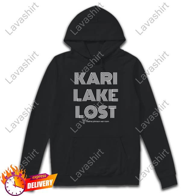Kari Lake Lost Thelma Johnson War Room Sweatshirt