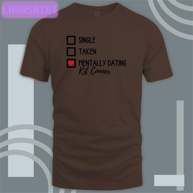 Mills Single Taken Mentally Dating Kit Conner Sweatshirts Ioverspring