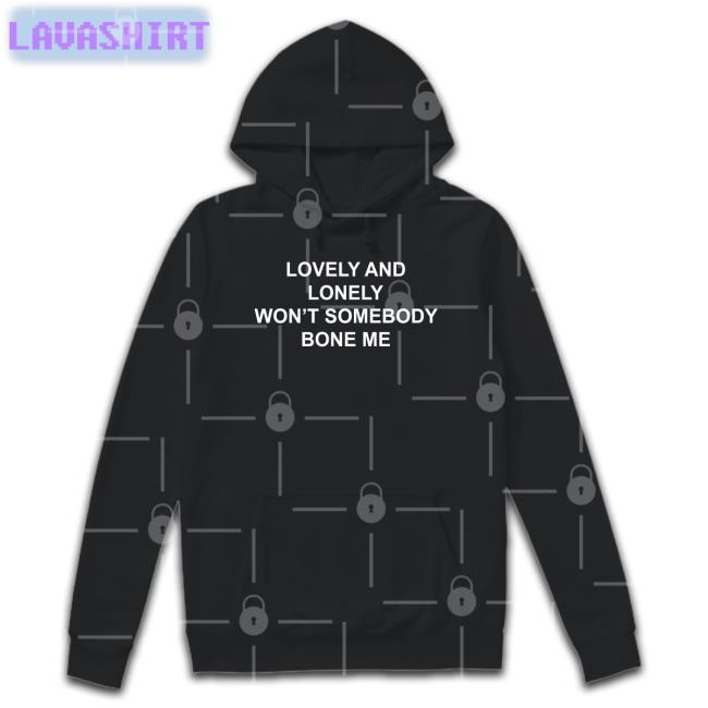 Lovely And Lonely Won't Somebody Bone Me Shirt