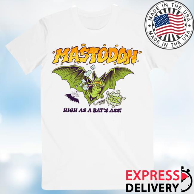 Official Mastodon Rocks Merch Store Mastodon High As A Bat's Ass Top Shirt Mastodonrocks
