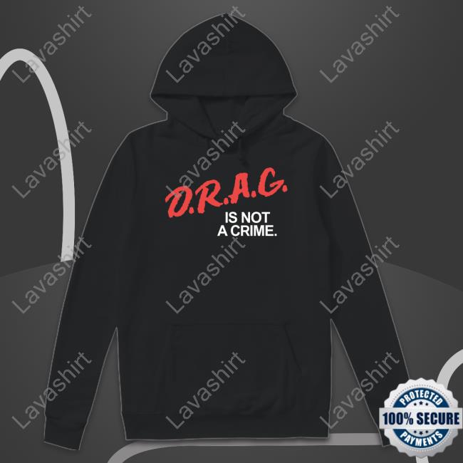 Drag Is Not A Crime Hoodie