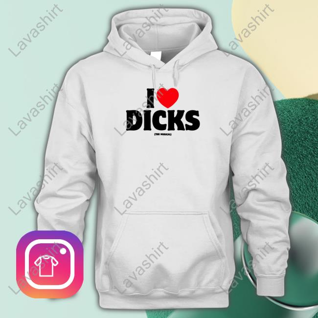 Official I Love Dicks The Musical Shirt
