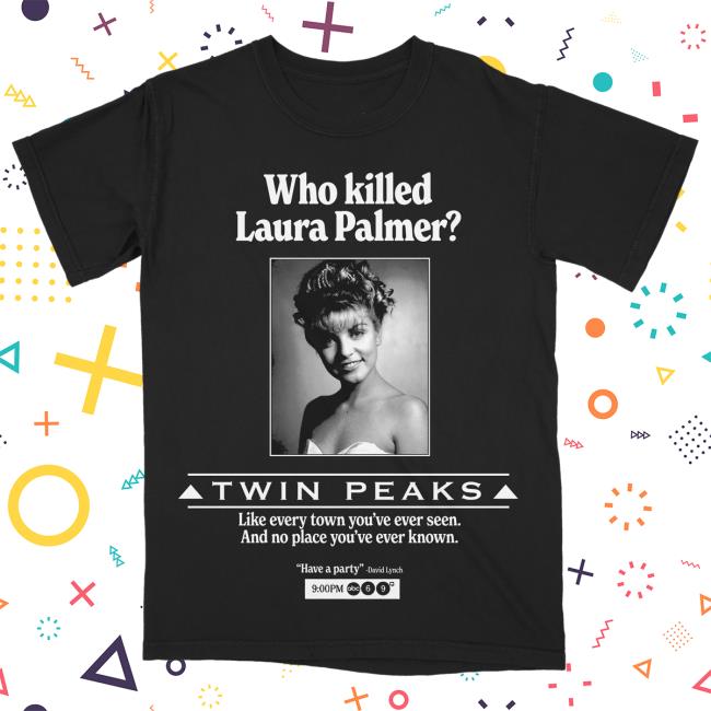 Twin Peaks Who Killed Laura Palmer? T Shirt