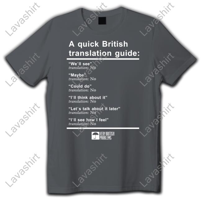 Very British Problems Merch A Quick British Translation Guide Shirt