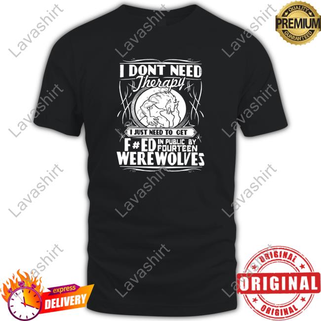 Werewolf Therapy I Dont Need Therapy Sweatshirt Black