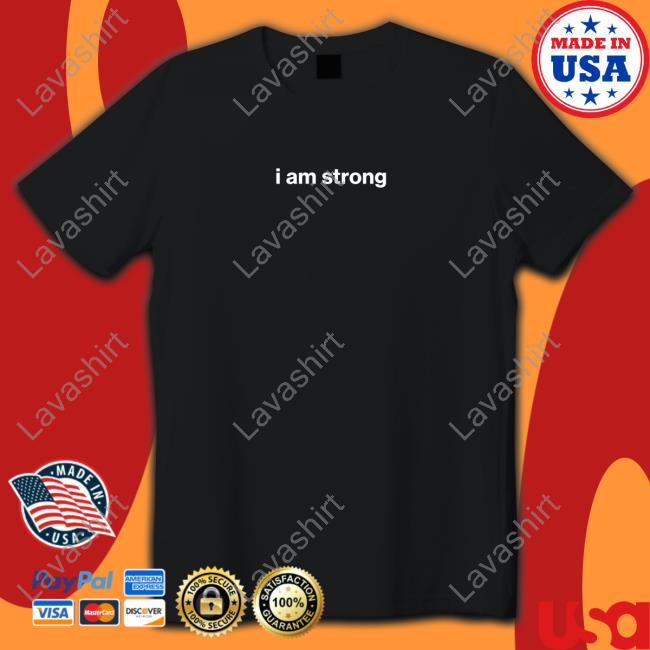I Am Strong Shirt