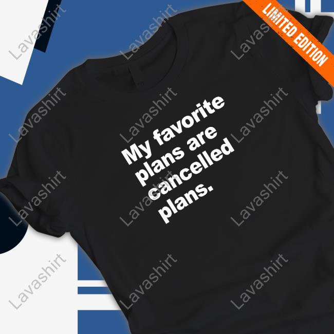 Official My Favorite Plans Are Cancelled Plans T Shirt