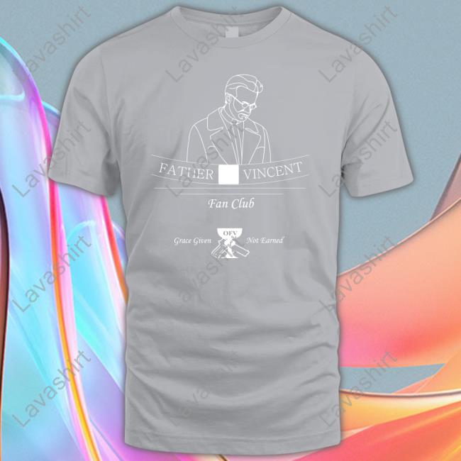Father Vincent Fan Club Grace Given Not Eanred Long Sleeve