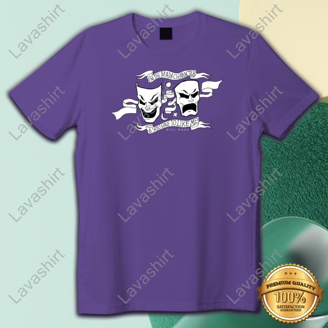 I'm The Main Character & You Have To Like Me Long Sleeve Tee Will Wood Merch