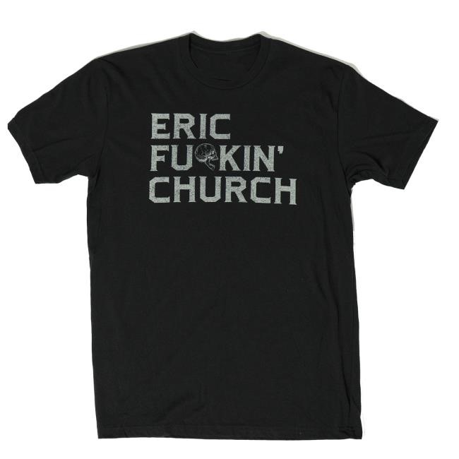 Chief Official Merch Store The Eric Fu*Ckin Church Classic T Shirt Eric Church Clothing Shop Apparel