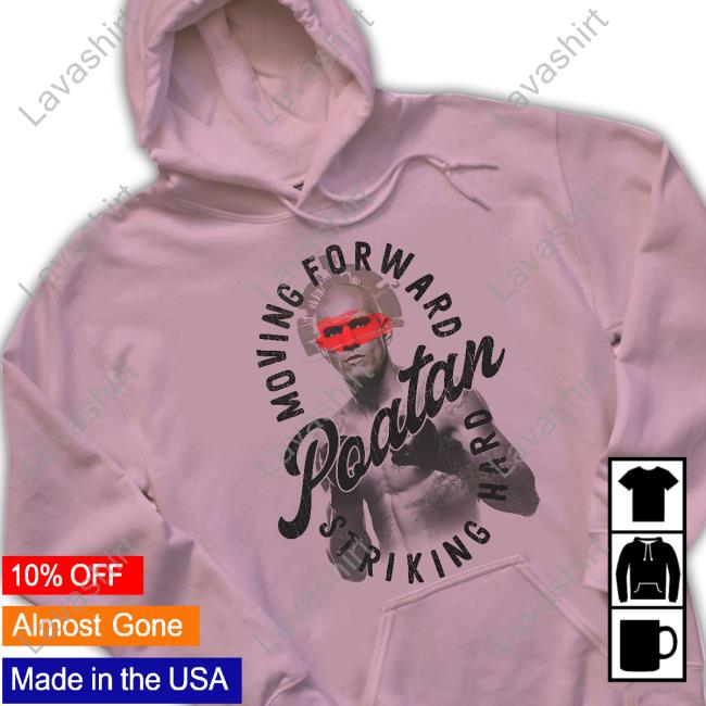 Alex Pereira MerchLabs Poatan Moving Forward Striking Hard Shirt