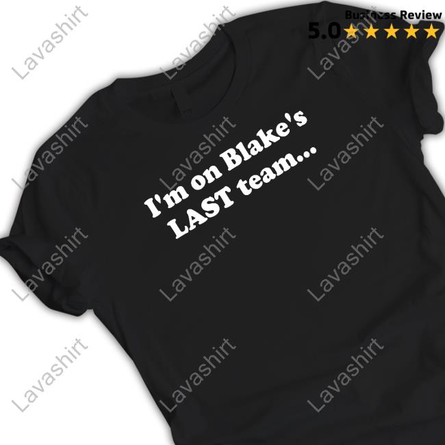 I'm On Blake's Last Team And All I Got Was This Housy T-Shirt
