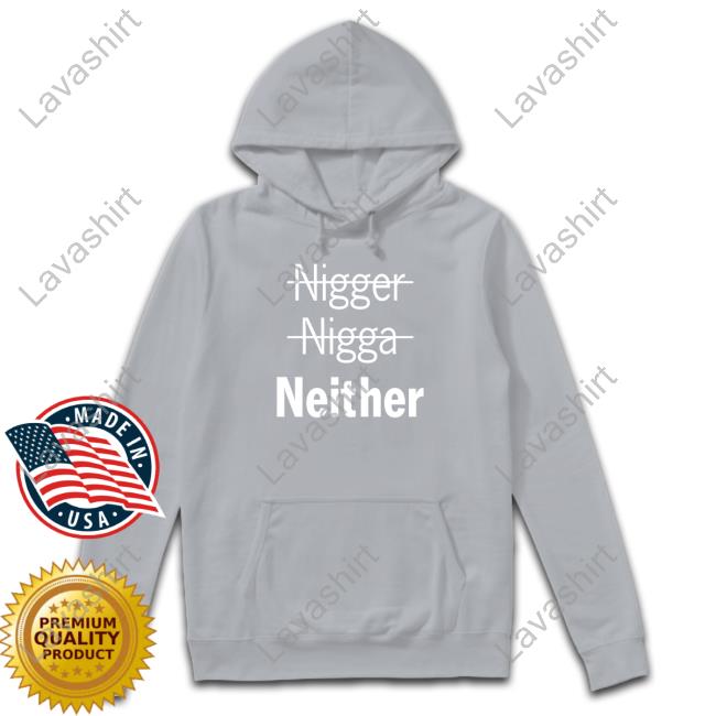 Official Nigger Nigga Neither Tee Shirts
