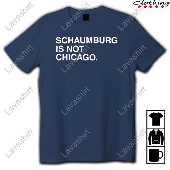 Official Obvious Shirts Schaumburg Is Not Chicago T Shirts