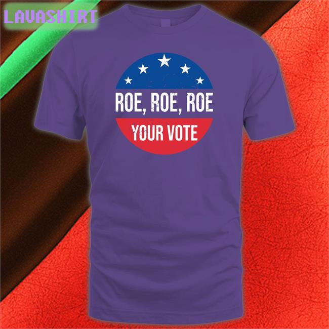 Heidiho Roe Roe Roe Your Vote T Shirt Vote Blue In 2022