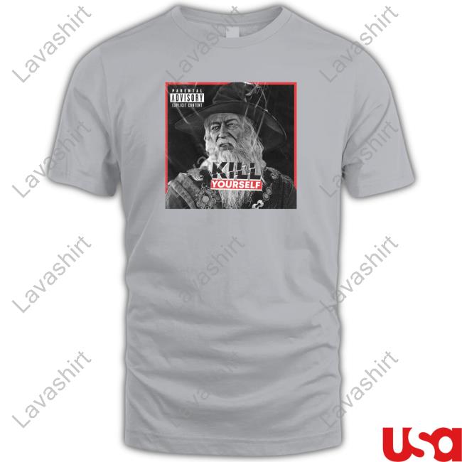 Gandalf Kill Yourself Shirt