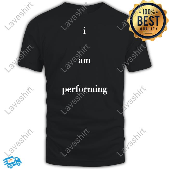 Official I Am Performing Shirts