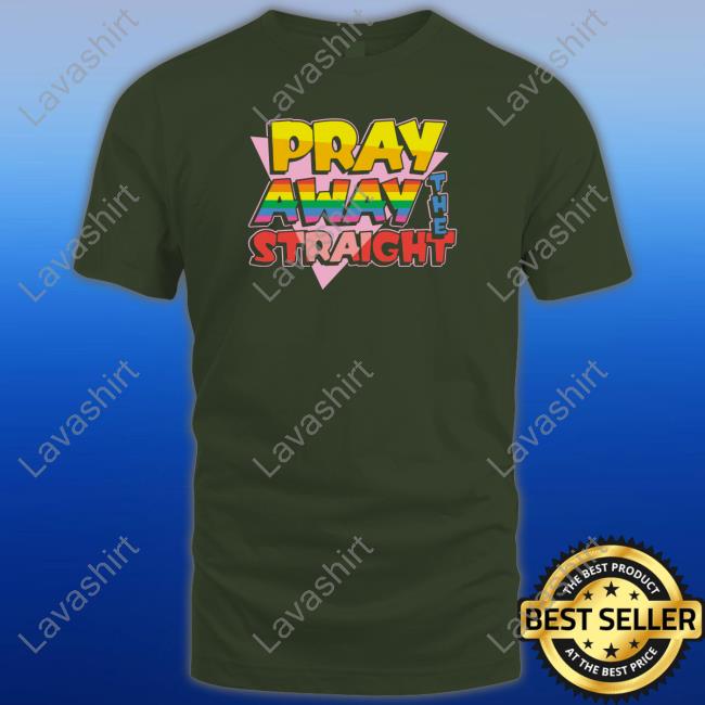 Pray Away The Straight Limited Edition Sweatshirt