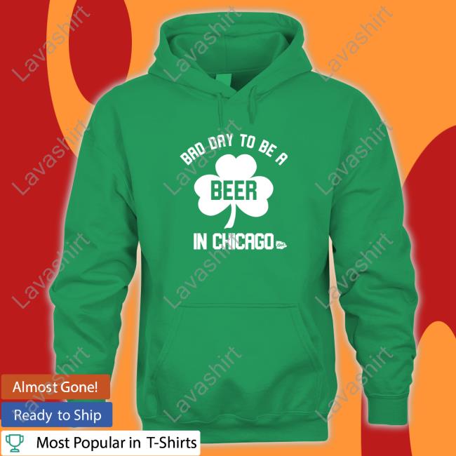Bad Day To Be A Beer In Chicago On St. Paddy's Day T-Shirt