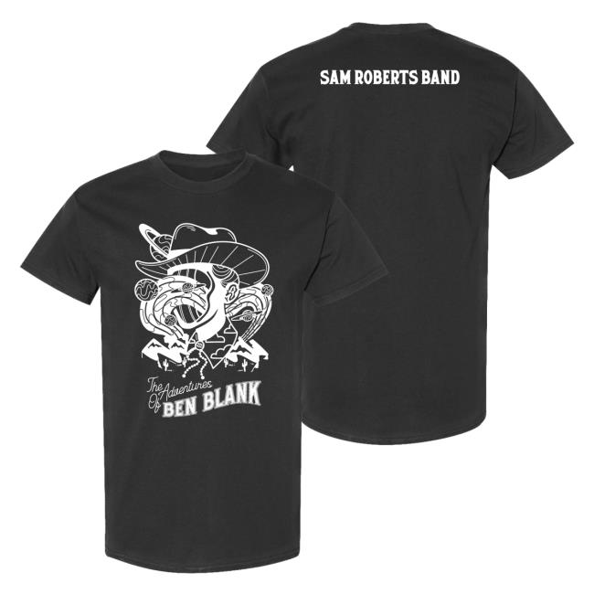 Official Sam Roberts Band Merch The Adventures Of Ben Blank Blank Shirt