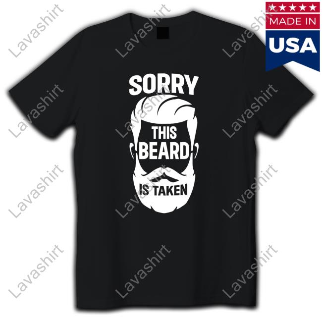 Wicked Naughty Merch Official Sorry This Beard Is Taken Shirt