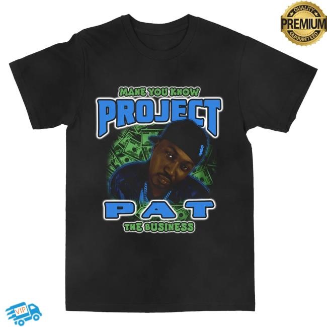 Official Project Pat Store Mane You Know The Business "Vinatge Black" Shirt