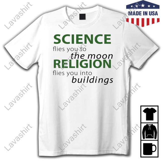 Science Flies You To The Moon Religion Flies You Into Buildings Shirts Atheist Republic