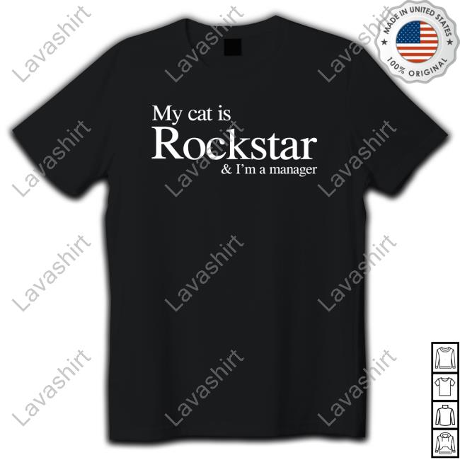 My Cat Is Rockstar & I'm A Manager Shirt