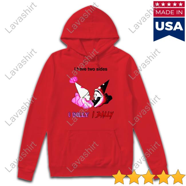 I Have Two Sides I Dilly I Dally Hooded Sweatshirt