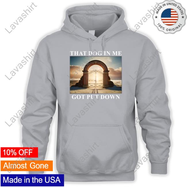 Dog In Me Got Put Down Tee