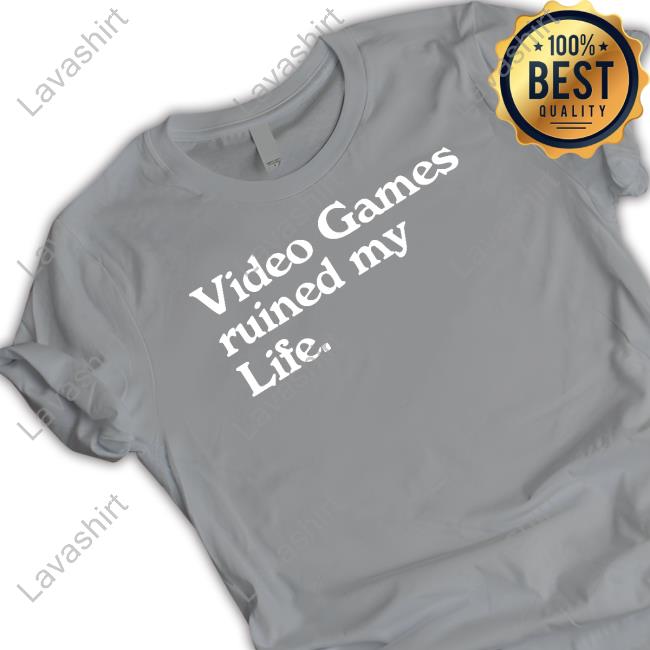 Video Games Ruined My Life New Shirt