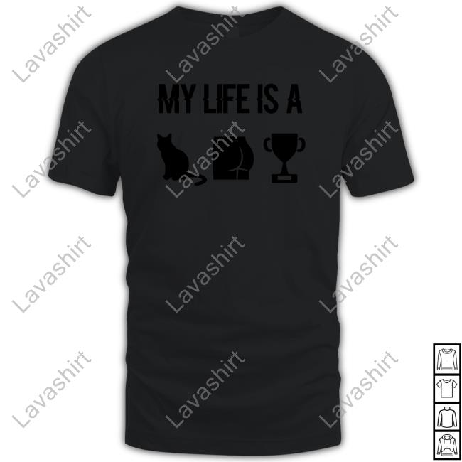 My Life Is A Cat Ass Cup Tee