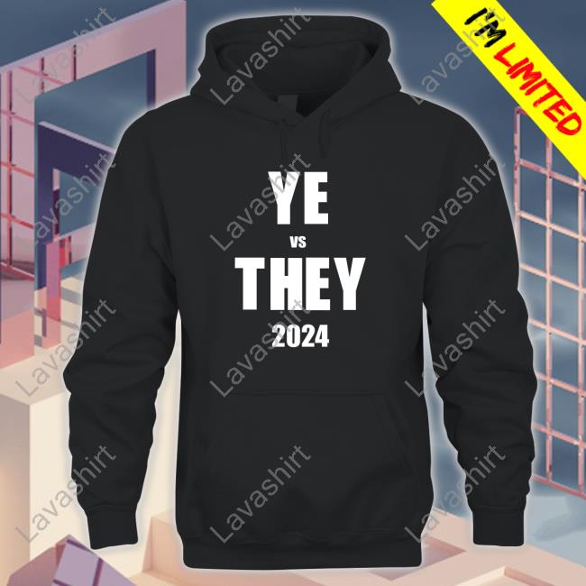 YE vs THEY 2024 Shirts Dannyjokes