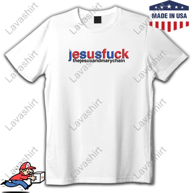 Jesus Fuck The Jesus And Mary Chain T-Shirt