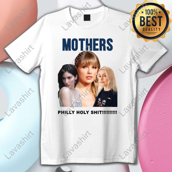 Gracie Abrams Taylor Swift And Phoebe Bridgers Mothers Philly Holy Shit Shirt Gracie Abrams Nation