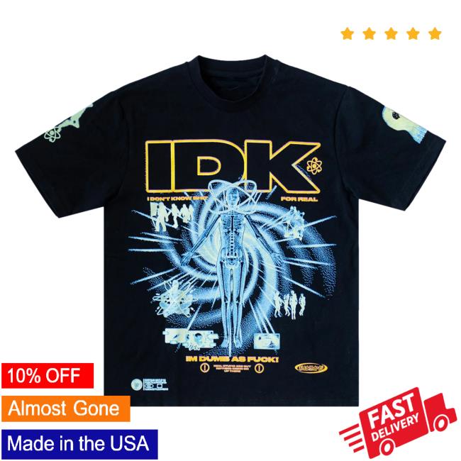 Official Shirtz Cool Merch The Idk I Don't Know I Straight Up Know Nothing Shirt 2023