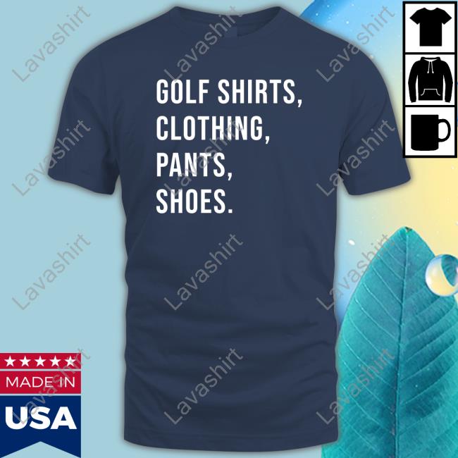 Golf Shirts Clothing Pants Shoes Hoodie