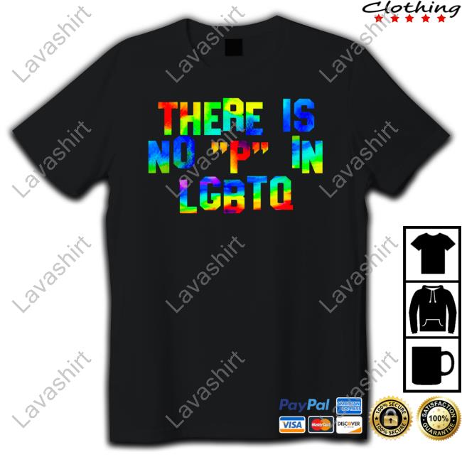 There Is No P In Lgbtq T Shirt
