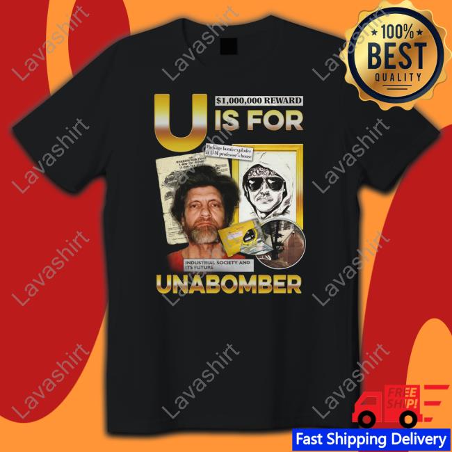 U Is For Unabomber Tee Shirt