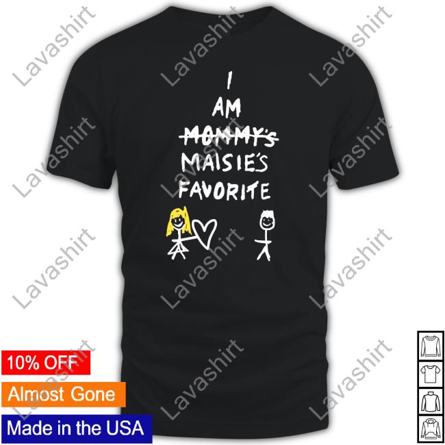 I Am Mommy's Maisie's Favorite T Shirts Maisie Peters Is Not Another Rockstar