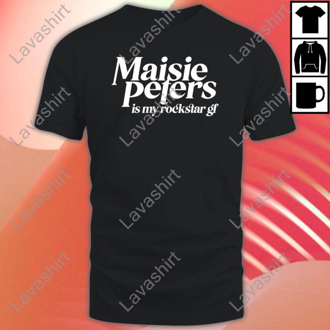 Official Maisie Peters Is My Rockstar Gf Shirt