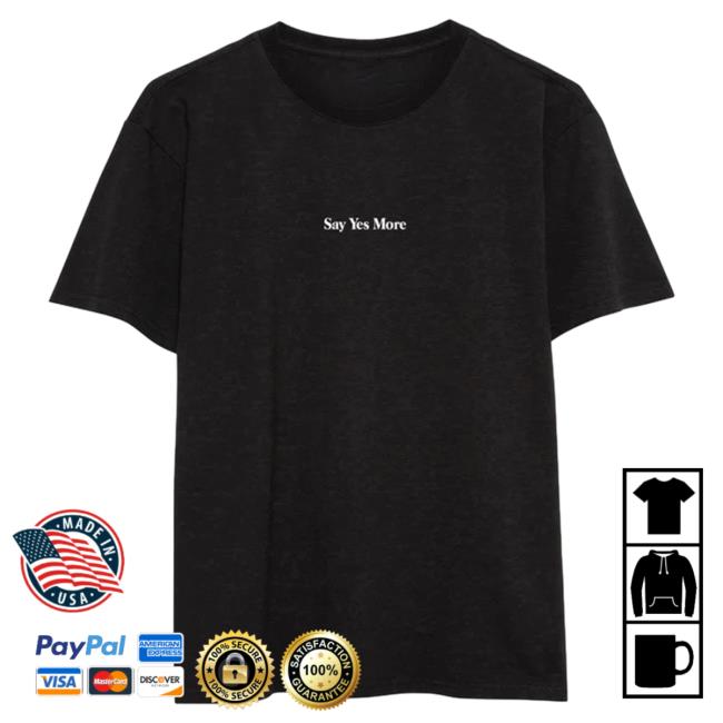 Official Seek Discomfort Merch Say Yes More Top Shirt