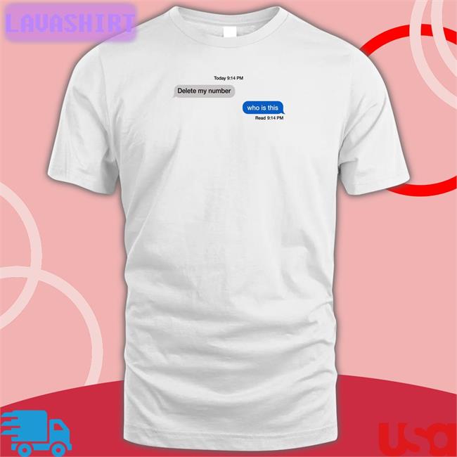 Shirtsthtgohard Shirts That Go Hard Delete My Number Who Is This Shirt
