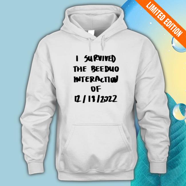 Official I survived the beeduo interaction of 2022 Hooded Sweatshirt