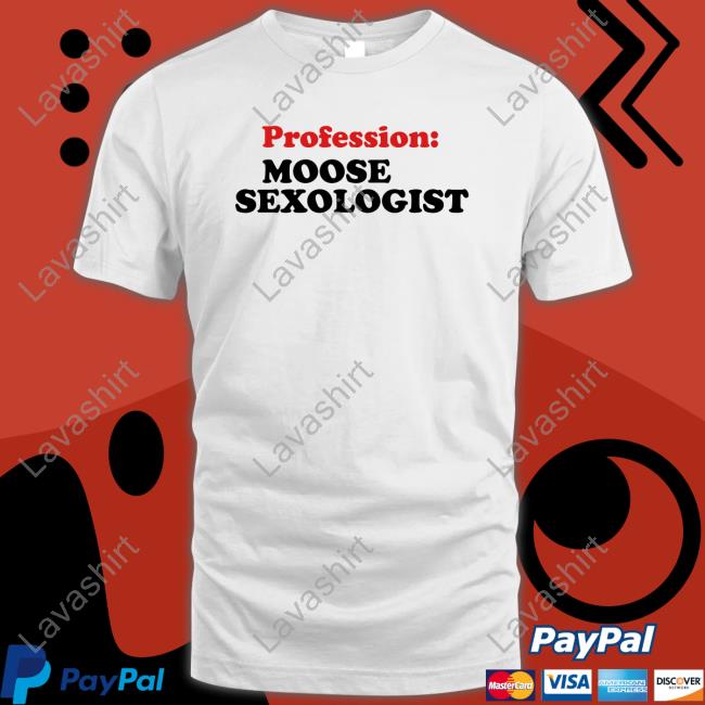 Official Profession Moose Sexologist Shirts